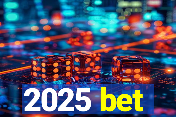 2025 bet